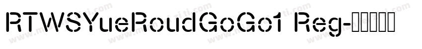 RTWSYueRoudGoGo1 Reg字体转换